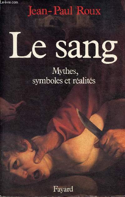 Le sang - Mythes, symboles et ralits.