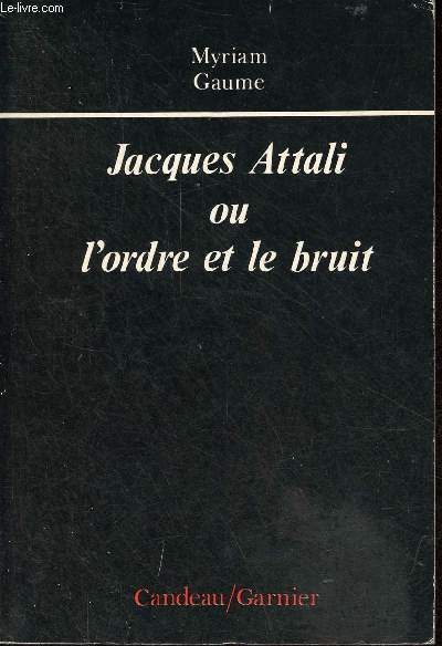 Jacques Attali ou l'ordre et le bruit - Collection 
