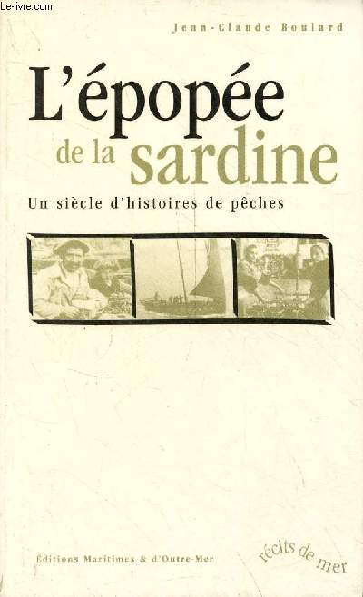 L'pope de la sardine - Un sicle d'histoires de pches - rcits de mer.