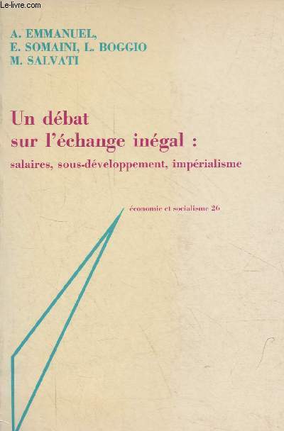 Un dbat sur l'change ingal : salaires, sous-dveloppement, imprialisme - Collection conomie et socialisme n26.