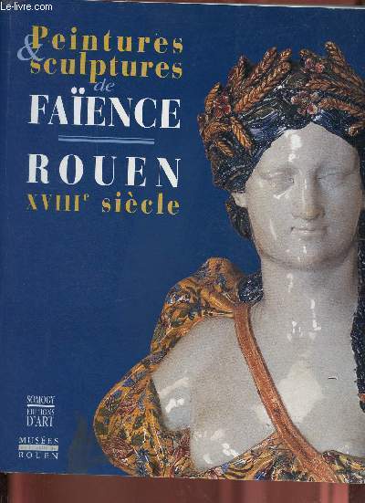 Peintures & sculptures de faence - Rouen XVIIIe sicle.