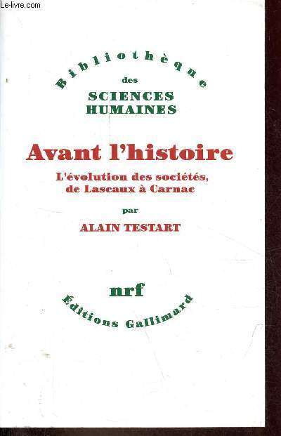 Avant l'histoire l'volution des socits, de Lascaux  Carnac - Collection Bibliothque des sciences humaines.