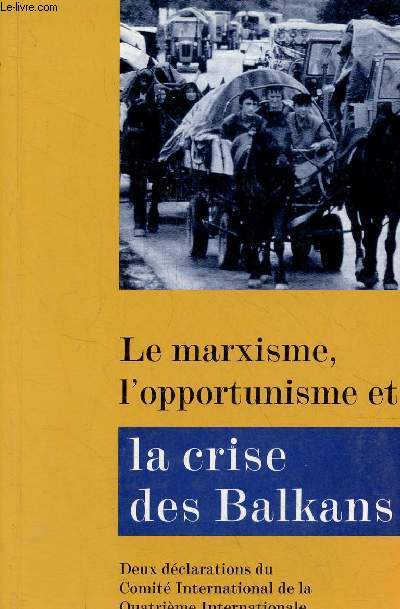 Le marxisme, l'opportunisme et la crise des balkans mai 1994 - La guerre imprialiste des Balkans et la dchance de la gauche petite-bourgeoise - dcembre 1995.