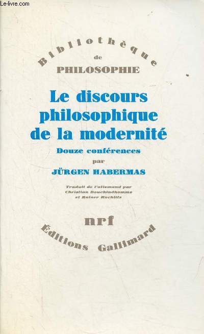 Le discours philosophique de la modernit douze confrences - Collection Bibliothque de Philosophie.
