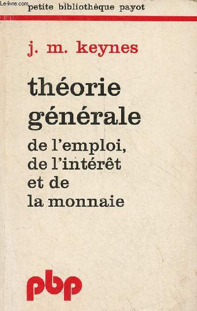 Thorie gnrale de l'emploi, de l'intrt et de la monnaie - Collection petite bibliothque payot n139.