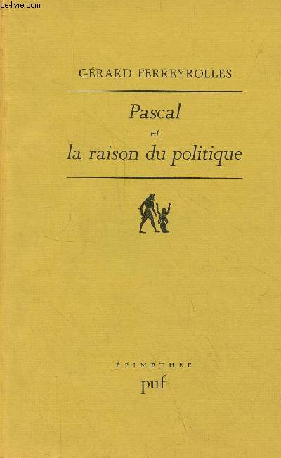 Pascal et la raison du politique - Collection Epimthe.