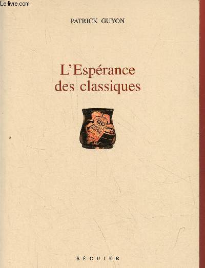L'Esprance des classiques - Notes adresses  Heinz Wismann et  Pierre Judet de La Combe sur la relve de la culture, sur l'avenir des langues et sur la traduction.
