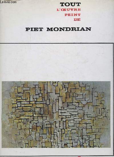 Tout l'oeuvre peint de Piet Mondrian - Collection les classiques de l'art.