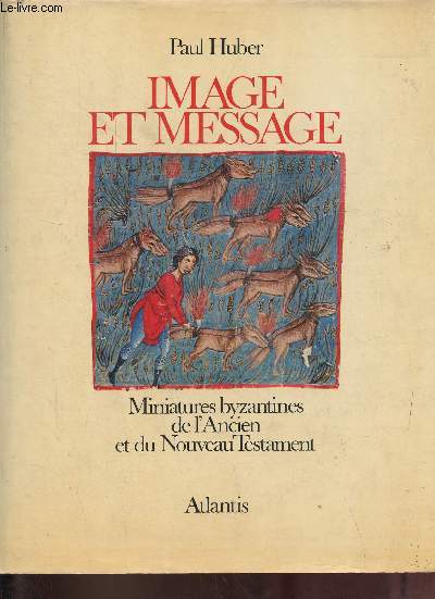 Image et message - Miniatures byzantines de l'Ancien et du Nouveau Testament.