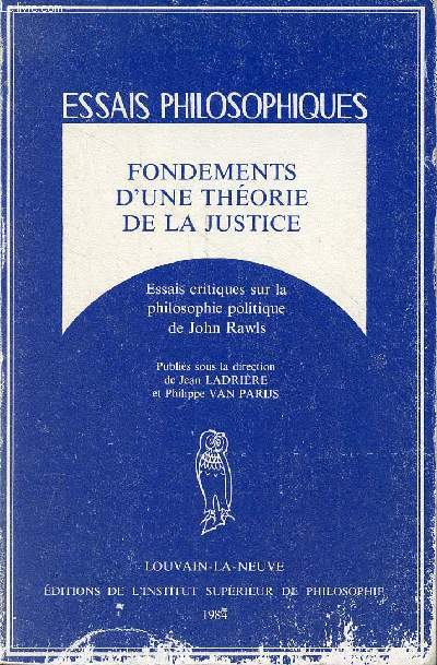 Fondements d'une thorie de la justice - Essais critiques sur la politique de John Rawls - Collection essais philosophiques n10.