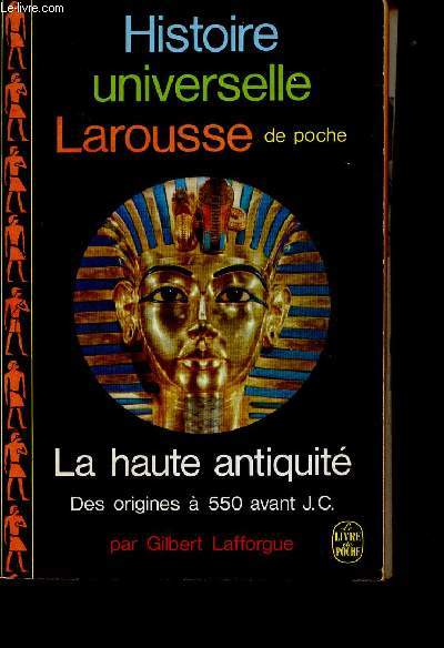 Histoire universelle Larousse de poche - la haute antiquit des origines  550 avant J.C. - Collection le livre de poche.