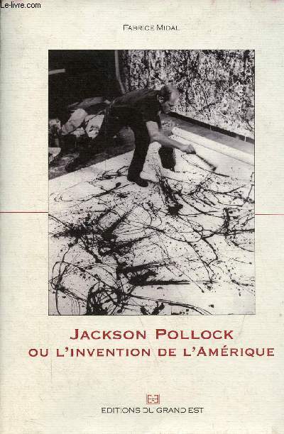 Jackson Pollock ou l'invention de l'Amrique.