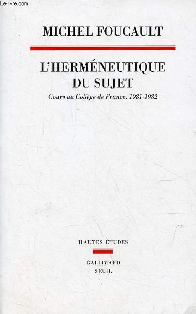 L'Hermneutique du sujet - Cours au Collge de France 1981-1982 - Collection 