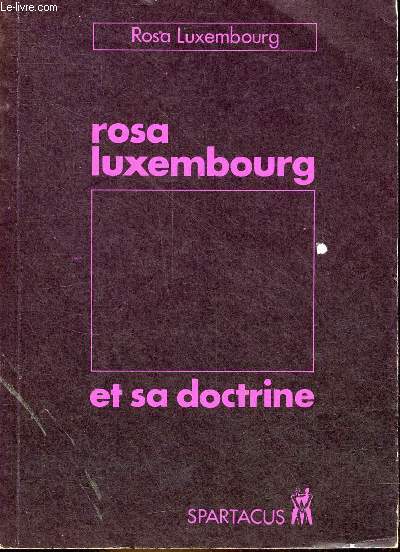 Rosa Luxembourg et sa doctrine - la rvolution russe - texte intgral - Spartacus srie B n80.