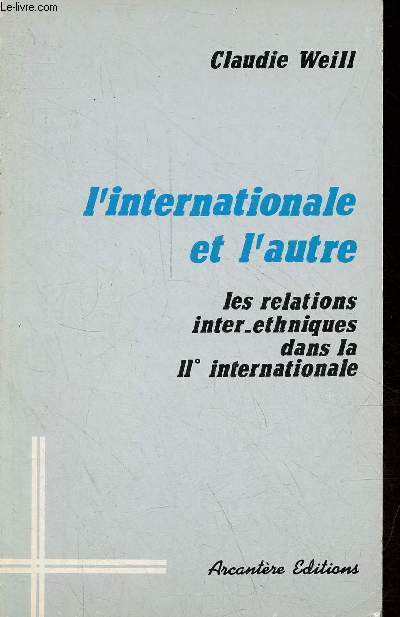 L'internationale et l'autre - les relations inter-ethniques dans la IIe internationale (discussions et dbats) - Collection histoires et mancipations.