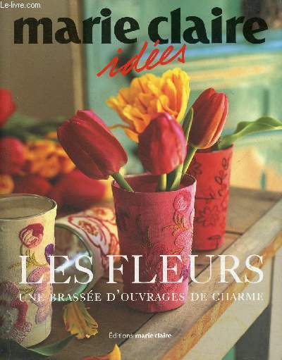 Marie Claire ides - Les fleurs une brasse d'ouvrages de charme.