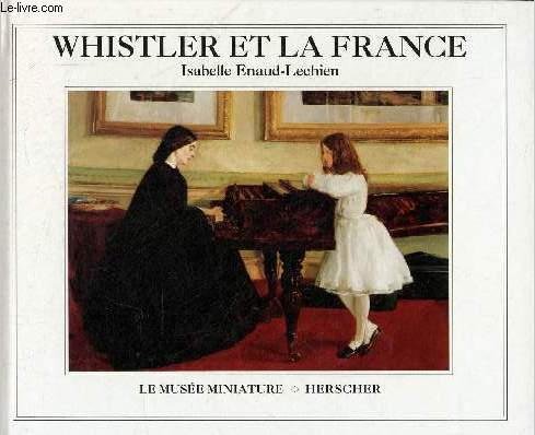 Whistler et la France - Collection le muse miniature.