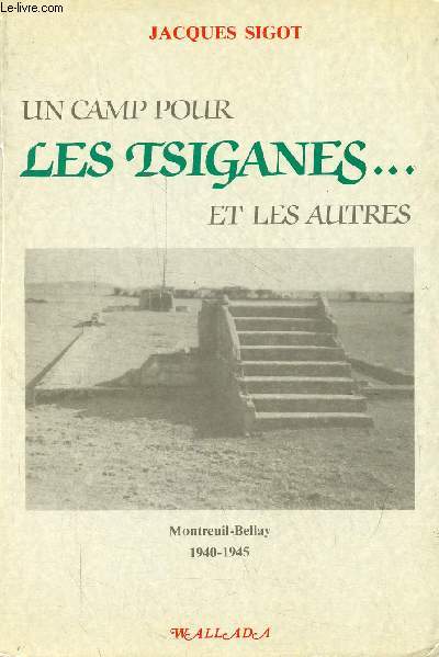 Un camp pour les Tsiganes ... et les autres - Montreuil-Bellay 1940-1945.
