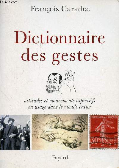 Dictionnaire des gestes - attitudes et mouvements expressifs en usage dans le monde entier.