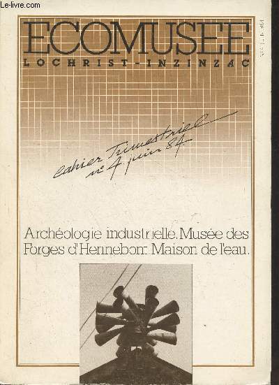 Ecomuse Lochrist-Inzinzac n4 juin 1984 - Les Sirnes des Forges - de l'usine au muse - la fonderie : technologie, mmoires Jobic le Sciellour, lexique de la fonte, outils du muse les outils du mouleur - les accidents du travail en 1912 ...