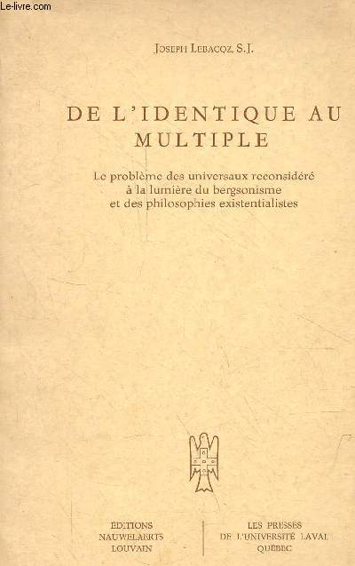 De l'identique au multiple - Le problme des universaux reconsidr  la lumire du bergsonisme et des philosophies existentialistes.