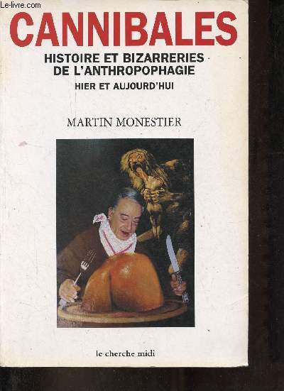 Cannibales histoire et bizarreries de l'anthropophagie hier et aujourd'hui - Collection 