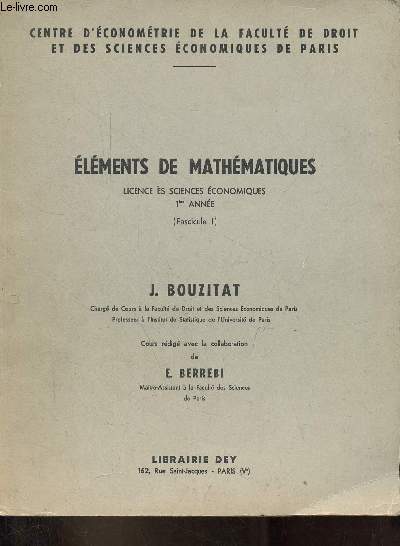 Elments de mathmatiques liicence s sciences conomiques 1re anne (Fascicule 1) - Centre d'conomtrie de la facult de droit et des sciences conomiques de Paris.