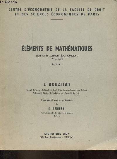 Elments de mathmatiques liicence s sciences conomiques 1re anne (Fascicule 1) - Centre d'conomtrie de la facult de droit et des sciences conomiques de Paris.