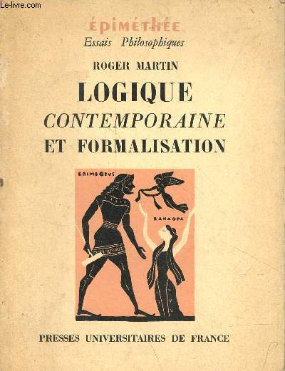 Logique contemporaine et formalisation - Collection Epimthe essais philosophiques.