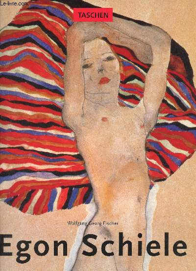 Egon Schiele 1890-1918 Pantomines de la volupt - visions de la mortalit.