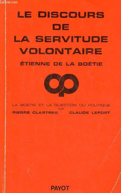 Le discours de la servitude volontaire - La Botie et la question du politique - Collection critique de la politique.