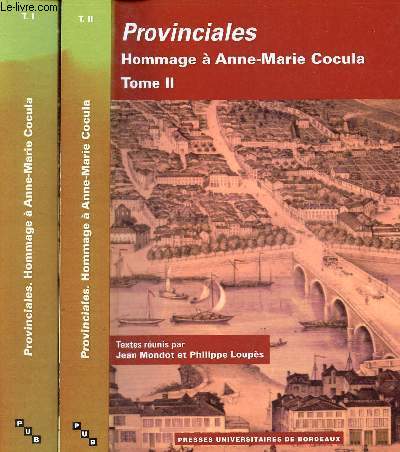 Provinciales Hommage  Anne-Marie Cocula - Tome 1 + Tome 2 (2 volumes).