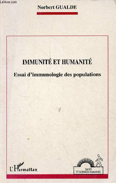 Immunit et humanit - Essai d'immunologie des populations - Collection sant et sciences humaines.