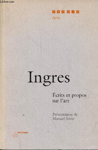 Ingres crits et propos sur l'art - Collection savoir arts.