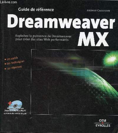 Guide de rfrence Dreamweaver MX - Exploitez la puissance de Dreamweaver pour crer des sites web performants - Les outiles, les techniques, les rponses - cd-rom absent.