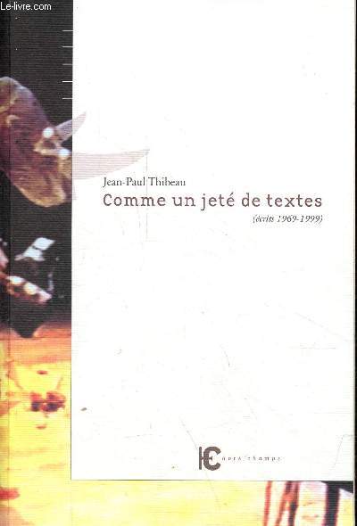 Comme un jet de textes (crits 1969-1999) - Ddicac par l'auteur.