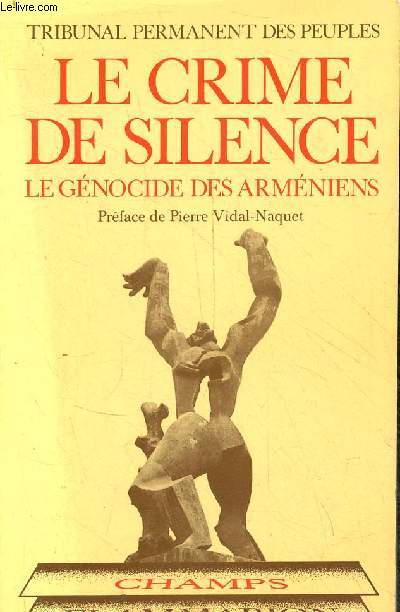 Le crime de silence - Le gnocide des Armniens - Collection Champs n142.