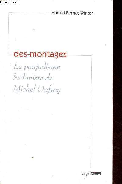 Des-montages - Le poujadisme hdoniste de Michel Onfray - Collection vingt scnes.