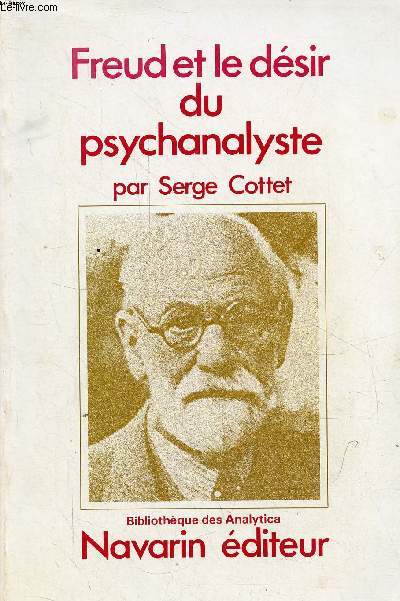 Freud et le dsir du psychanalyste - Collection Bibliothque des Analytica.