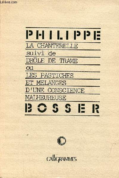 La chanterelle suivi de drle de trame ou les pastiches et mlanges d'une conscience malheureuse.