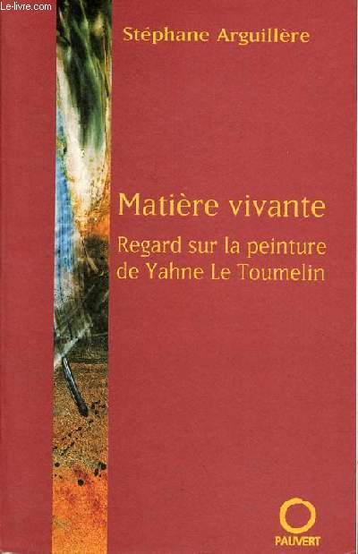 Matire vivante - Regard sur la peinture de Yahne Le Toumelin.
