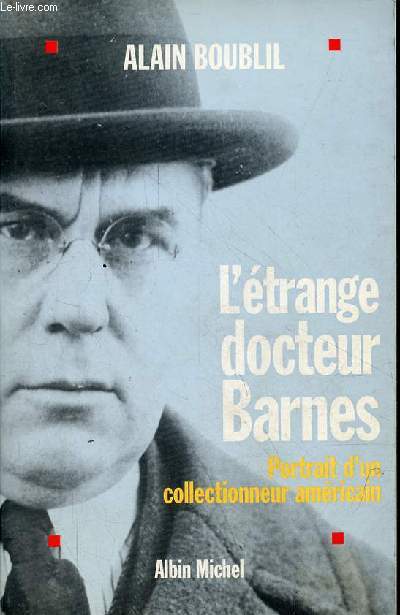 L'trange docteur Barnes - Portrait d'un collectionneur amricain.