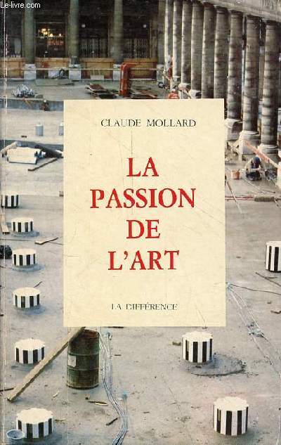 La passion de l'art - Ecrits et paroles 1981-1985.