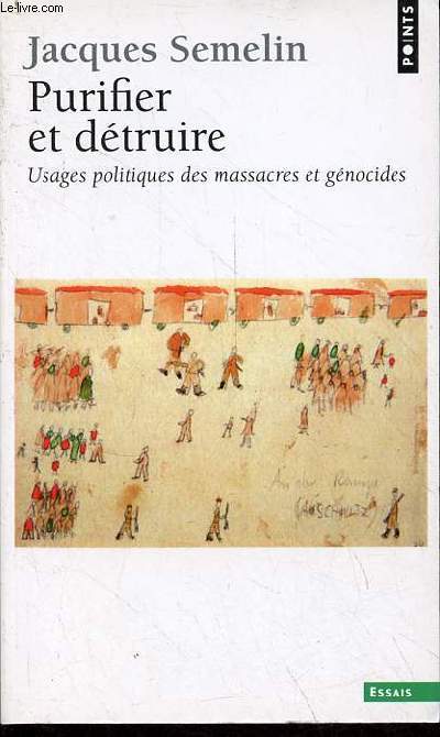 Purifier et dtruire - Usages politiques des massacres et gnocides - Collection Points essais n696.
