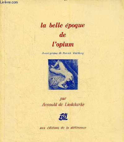 La belle poque de l'opium - Anthologie littraire de la drogue de Charles Baudelaire  Jean Cocteau - Collection le pass compos.