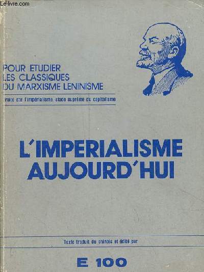 L'imprialisme aujourd'hui - Pour tudier les classiques du marxisme leninisme trait sur l'imprialisme, stade suprme du capitalisme.