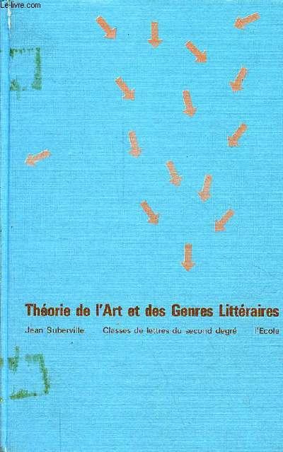 Thorie de l'art et des genres littraires - Classes de lettres du second degr et propdeutique - 8e dition.