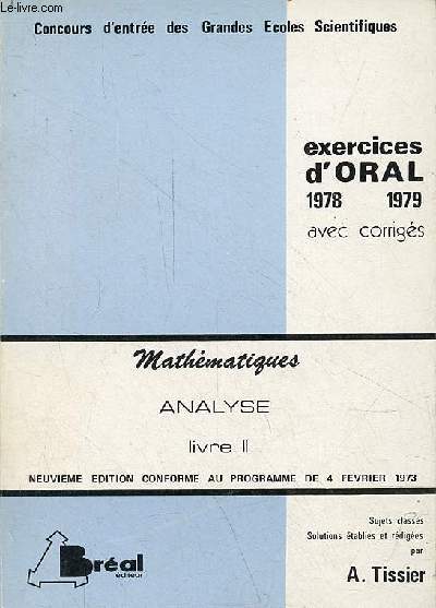 Concours d'entre des grandes coles scientifiques - Mathmatiques exercices d'oral 1978-1979 avec corrigs - Livre 2 : analyse - 9e dition conforme au programme du 4 fvrier 1973.