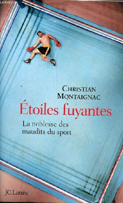 Etoiles fuyantes - La noblesse des maudits du sport.