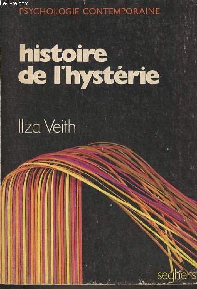 Histoire de l'hystrie - Collection psychologie contemporaine.